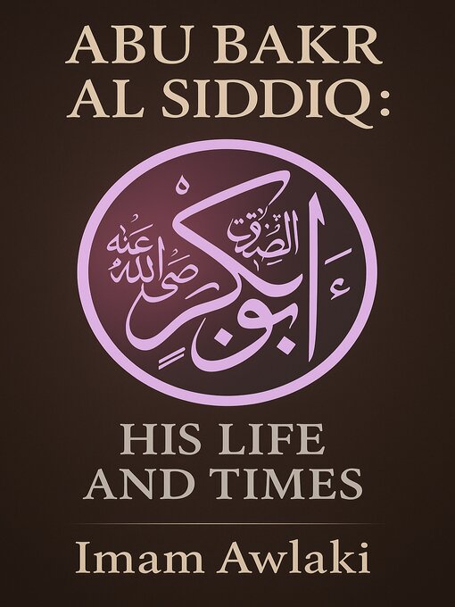 Title details for ABU BAKR AL SIDDIQ by Imam Awlaki - Available